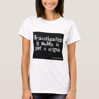 Öffentlich stillen ist nicht ein Verbrechen T-Shirt