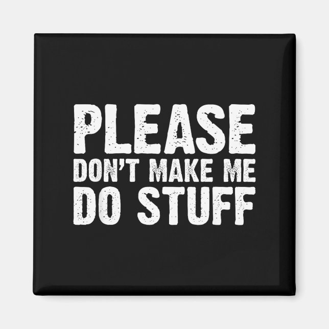 Office Job Party Humor - Please Don't Make Me Do S Magnet (Vorne)