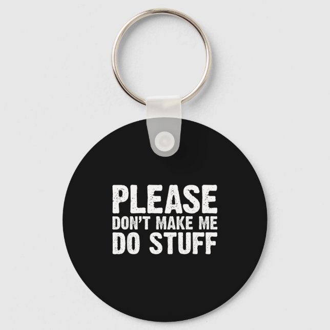 Office Job Party Humor - Please Don't Make Me Do S Schlüsselanhänger (Vorderseite)