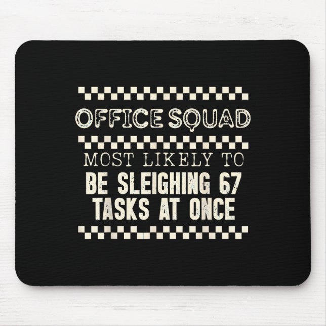 Office Squad Most Likely To Be Sleighing 67 Tasks  Mousepad (Vorne)