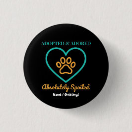 Official Rescue Pet Badge Adopted Adored & Spoiled Button