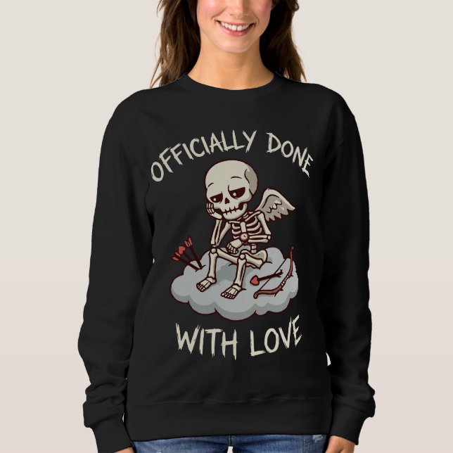 Officially Done With Love Skeleton Cupid Design Sweatshirt (Vorderseite)