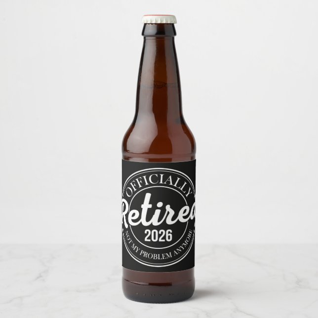 Officially Retired 2026 Not My Problem Anymore Bierflaschenetikett (Vorderseite)