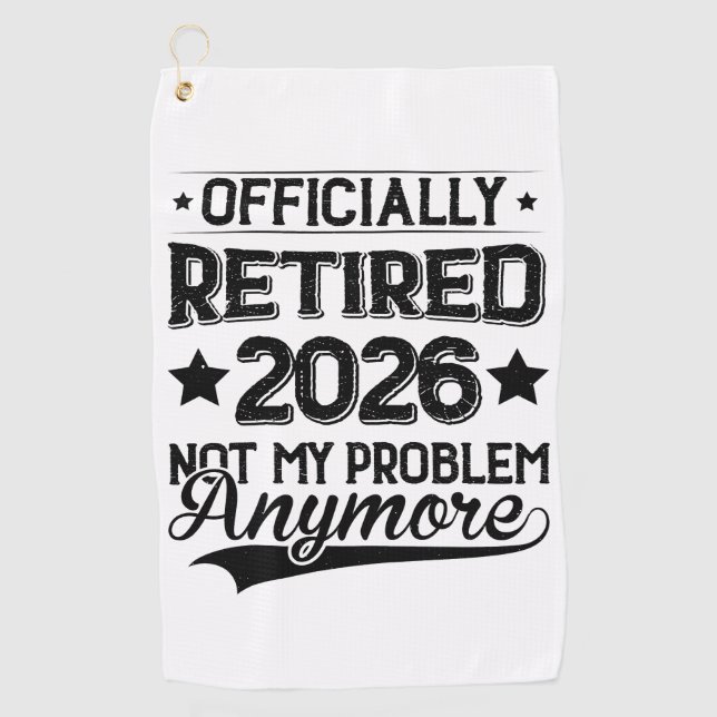 Officially Retired 2026 Not My Problem Anymore Golfhandtuch (Vorderseite)
