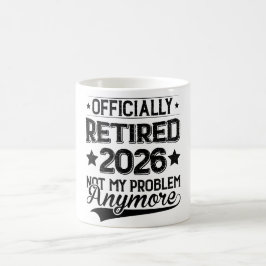 Officially Retired 2026 Not My Problem Anymore Kaffeetasse