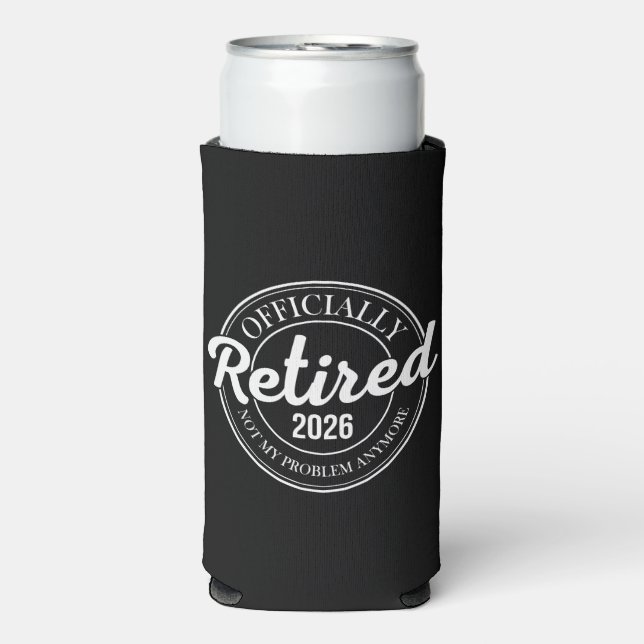 Officially Retired 2026 Not My Problem Anymore Selters Dosenkühler (Seltzer Vorderseite)