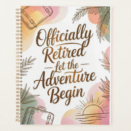Officially Retired – Let the Adventure Begin Planer