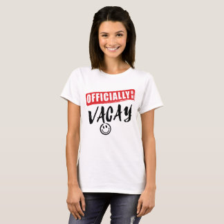 Officiellement sur Vacay - T-shirt de vacances de