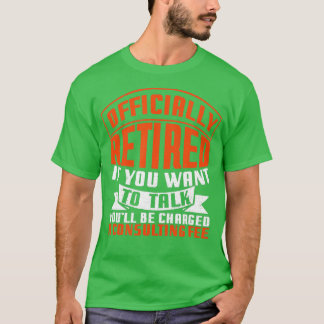 Offiziell erledigt Berater Fee Funny Retirement T-Shirt