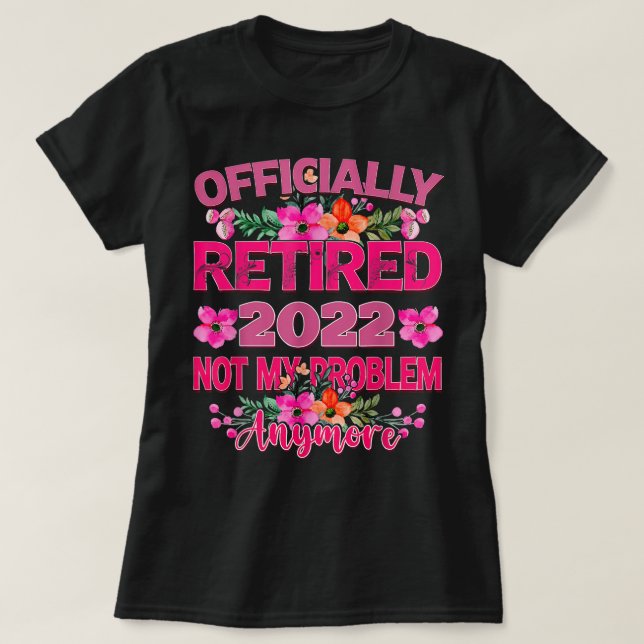 Offiziell gelaunt 2022 nicht mehr mein Problem T-Shirt (Design vorne)
