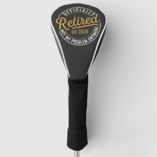 Offiziell im Ruhestand 2026 Nicht mehr mein Proble Golf Headcover