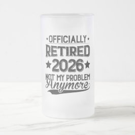 Offiziell Im Ruhestand 2026 Nicht Mein Problem Meh Mattglas Bierglas