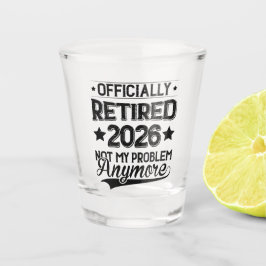 Offiziell Im Ruhestand 2026 Nicht Mein Problem Meh Schnapsglas
