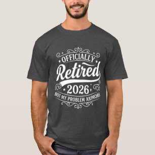 Offiziell Im Ruhestand 2026 Nicht Mein Problem Meh T-Shirt