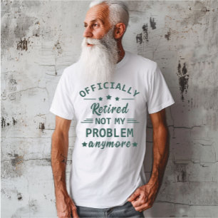 Offiziell nicht mehr in Rente gegangen T-Shirt
