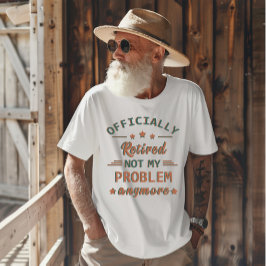 Offiziell nicht mehr in Rente gegangen T-Shirt