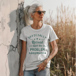Offiziell nicht mehr in Rente gegangen T-Shirt