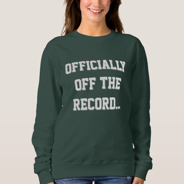 "Offiziell Off The Record" Gerichtsreporter Sweatshirt (Vorderseite)