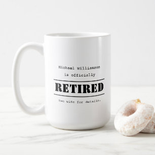 Offiziell pensioniert, siehe Ehefrau für Details - Kaffeetasse