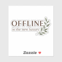 Offline Is The New Luxury Sticker