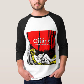 Offline ist der neue Luxus T-Shirt
