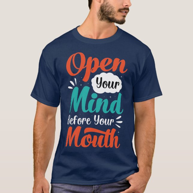 Öffne deinen Geist vor deinem Mund-T - Shirt (Vorderseite)
