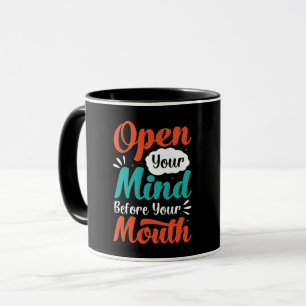 Öffne deinen Geist vor deiner Mund-Tasse Tasse