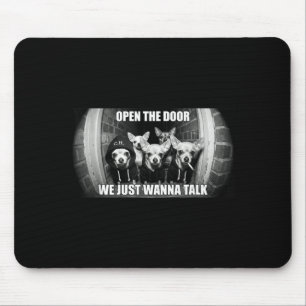 Öffne die Tür, wir wollen nur reden, lustiger Chih Mousepad