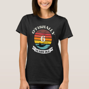 O'fishalial 6 Years Old Fishing thematisierte Gebu T-Shirt