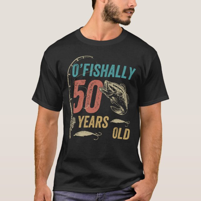 O'fishally 50 Jahre alt, Funny Fishing Vater Opa T-Shirt (Vorderseite)