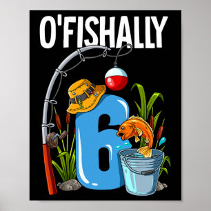 O'fishally 6 Jahre alt 6. Geburtstag Angeln Poster