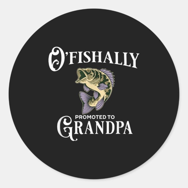 O'fishally Promoted To Grandpa _ Grandpa Fishing  Runder Aufkleber (Vorderseite)