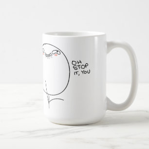 Oh arrêt il, vous - tasse