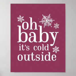 Oh Baby Es ist kalt Outside Snowflake Party Zeiche Poster