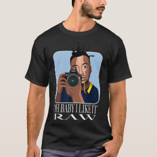 Oh Baby Ich mag es RAW T-Shirt