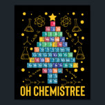 Oh Chemistree Science Christmas Tree Chemistry Poster<br><div class="desc">Tragen Sie dieses lustige Chemiestück zu Weihnachten,  um Ihre Liebe und Leidenschaft für Wissenschaft zu zeigen. Ein großartiges Geschenk für den Chemielehrer oder Professor in der Schule.</div>