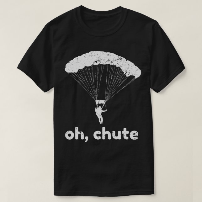 Oh Chute Funny Skydiving Pun Skydiver Paragliding  T-Shirt (Design vorne)