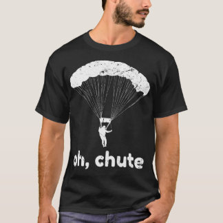Oh Chute Funny Skydiving Pun Skydiver Paragliding T-Shirt