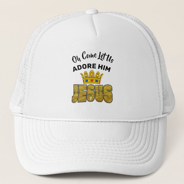 Oh Come Let Us Adore Him King Jesus Truckerkappe (Vorderseite)