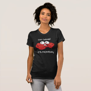 Oh Crab Es ist Montag T-Shirt