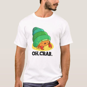 Oh Crab Funny Crab Phrase Pun T-Shirt