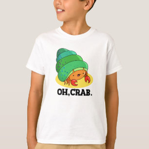 Oh Crab Funny Crab Phrase Pun T-Shirt