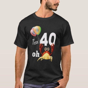 Oh Crap Ich bin 40 Jahre alt 40. Geburtstag Spaß C T-Shirt