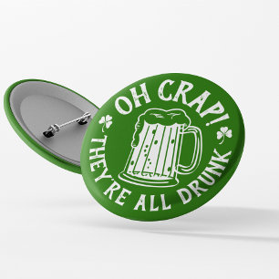 Oh Crap - They're All Drunk Funny St Paddy's Day Button