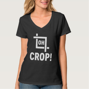 Oh Crop Foto Editor Fotograf T-Shirt