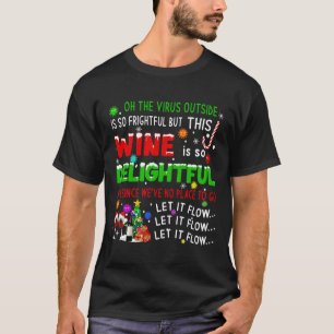 Oh, das Virus draußen ist so schrecklich Wein Quar T-Shirt