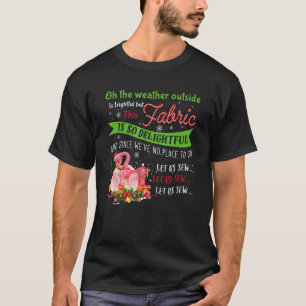 Oh das Wetter draußen ist beängstigend, aber diese T-Shirt