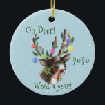 Oh Deer What a Year Christmas Pandemic 2020 Keramik Ornament<br><div class="desc">This design was created though digital art. It may be personalized in the area provide or customizing by choosing the click to customize further option and changing the name, initials or words. You may also change the text color and style or delete the text for an image only design. Kontakt...</div>