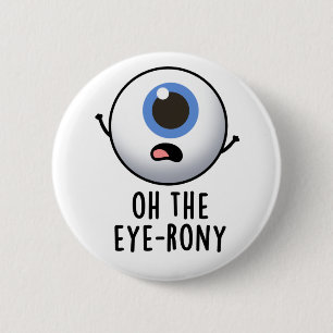 Oh, der Eye-rony Funny Eyeball Pun Button