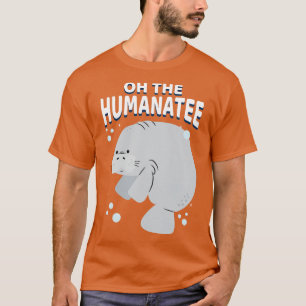 Oh, der Mensch, Manatee Marine Life Biologe Bio T-Shirt